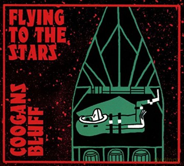 Coogans Bluff: Coogans Bluff-Flying To The Stars [CD]