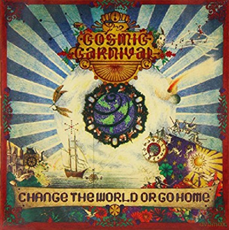 Cosmic Carnival-Change The World Or Go Home [CD]