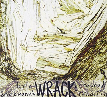 Kyle Bruckmanns Wrack: Cracked Refraction [CD]