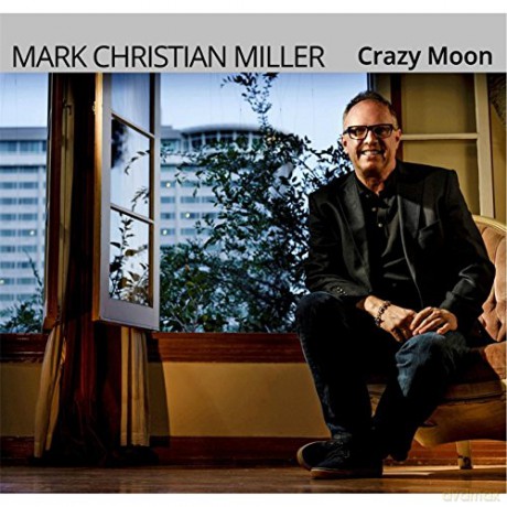 Mark Christian Miller: Crazy Moon [CD]