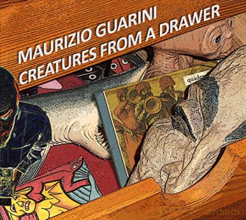 Maurizio Guarini: Creatures From A Drawer [CD]