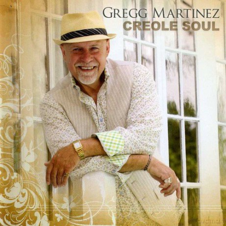 Gregg Martinez: Creole Soul [CD]