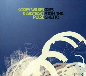 Corey Wilkes: Cries From Tha Ghetto [CD]