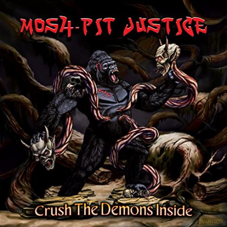 Mosh-Pit Justice: Crush The Demons Inside [CD]