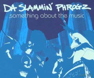 Da Slammin Phrogz-Something About The Music [CD]