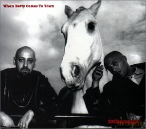 Daddyloglegs-When Betty Comes To Town [CD]