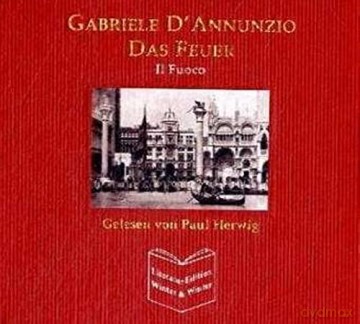 Paul Herwig: D'Annunzio-Das Feuer (Il Fuoco) [3CD]