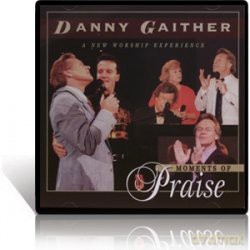 Danny Gaither-Moments Of Praise [CD]