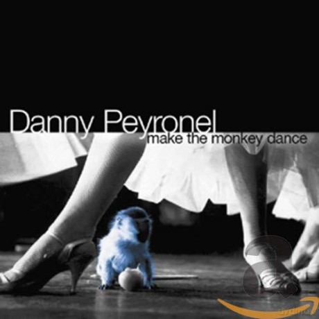 Danny Peyronel-Make The Monkey Dance [CD]