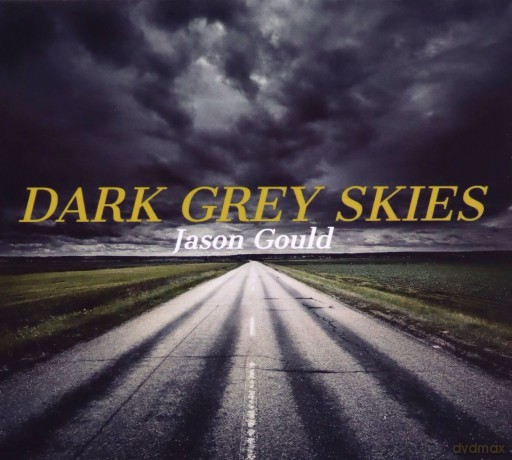 Jason Gould: Dark Grey Skies [CD]