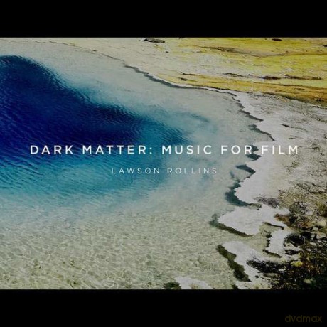 Lawson Rollins: Dark Matter: Music For Film [CD]
