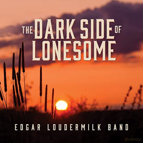 Edgar Loudermilk: Dark Side Of Lonesome [CD]