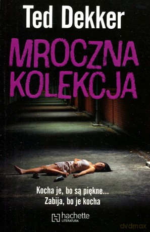 Mroczna Kolekcja - Ted Dekker [KSIĄŻKA]