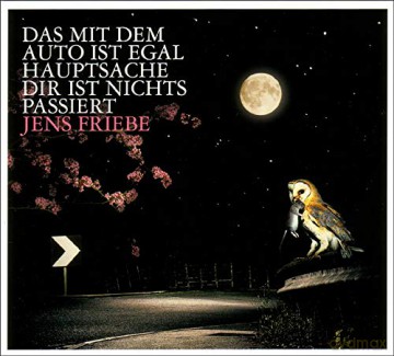 Jens Friebe: Das Mit Dem Auto Ist Egal, Hauptsache Dir Ist Nicht [CD]