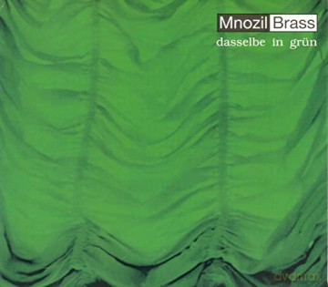 Mnozil Brass: Dasselbe In Grün [CD]