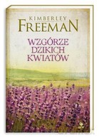 Wzgórze dzikich kwiatów - Kimberly Freeman [KSIĄŻKA]