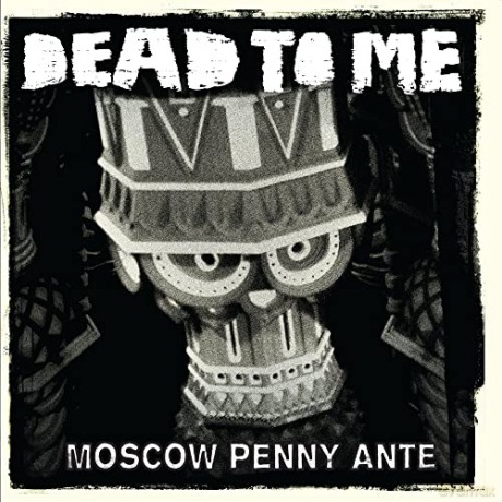 Dead To Me: Dead To Me-Moscow Penny Ante [CD]