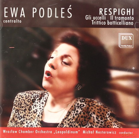 Ewa Podleś: Respighi: Gli uccelli, Il tramonto, Trittico botticelliano (jewel case)  [CD]