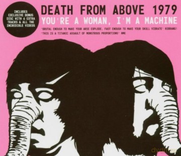 Death From Above 1979: Death From Above 1979 - You're A Woman I'm A Machine [2CD]