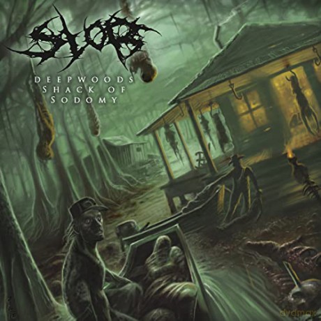 Slob: Deepwoods Shack Of Sodomy [CD]
