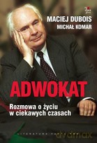 Adwokat Rozmowa o Życiu w Ciekawych Czasach - Maciej Dubois, Michał Komar [KSIĄŻKA]
