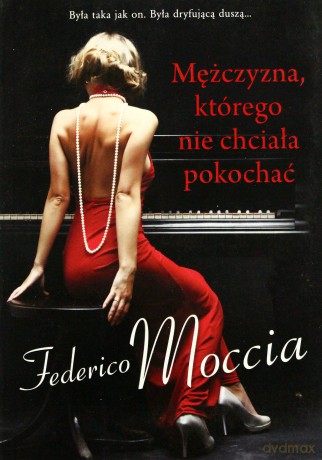Mężczyzna, którego nie można pokochać - Federico Moccia [KSIĄŻKA]
