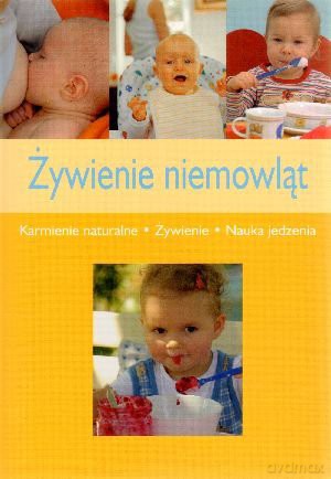 Żywienie niemowląt. Karmienie naturalne, żywienie, nauka jedzenia - Anne Iburg [KSIĄŻKA]