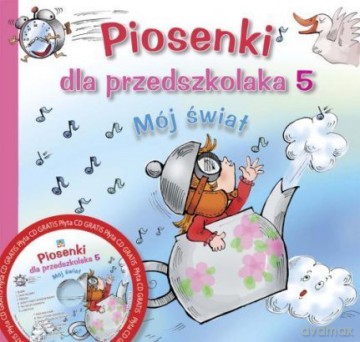 Piosenki dla przedszkolaka 5: Mój świat - Danuta Zawadzka [KSIĄŻKA]+[CD] 