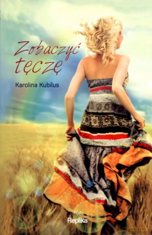 Zobaczyć tęczę - Karolina Kubilus [KSIĄŻKA]