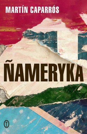 Ameryka - Martín Caparrós [KSIĄŻKA]