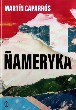 Ameryka - Martín Caparrós [KSIĄŻKA]