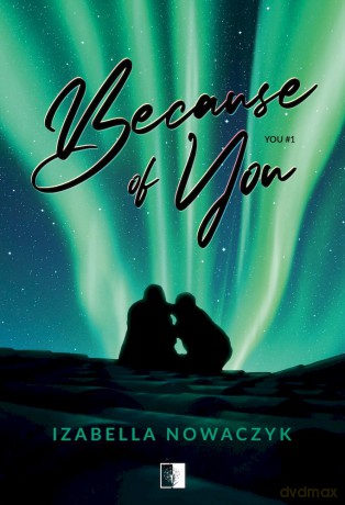 Because of You. You (Tom 1) - Izabella Nowaczyk [KSIĄŻKA]