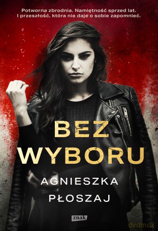 Bez wyboru - Agnieszka Płoszaj [KSIĄŻKA]
