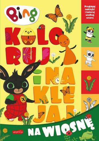 Bing. Koloruj i naklejaj na wiosnę. Koloruj i naklejaj [KSIĄŻKA]