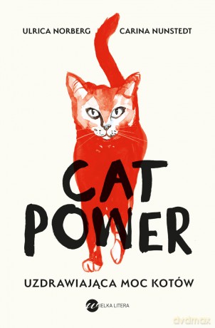 Cat Power. Uzdrawiająca moc kotów - Urlika Norberg, Carina Nunstedt [KSIĄŻKA]
