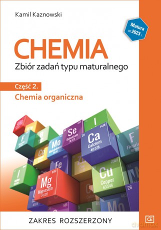 Chemia Zbiór zadań typu maturalnego część 2 chemia organiczna zakres rozszerzony - Kamil Kaznowski [KSIĄŻKA]