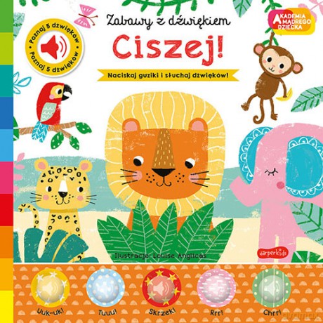Ciszej! Akademia mądrego dziecka. Zabawy z dźwiękiem - Nick Ackland [KSIĄŻKA]