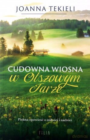 Cudowna wiosna w Olszowym Jarze - Joanna Tekieli [KSIĄŻKA]
