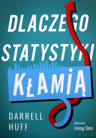 Dlaczego statystyki kłamią - Daurrell Huff [KSIĄŻKA]