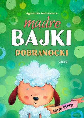 Dobranocki. Mądre bajki - Agnieszka Antosiewicz [KSIĄŻKA]