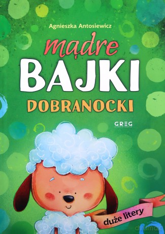 Dobranocki. Mądre bajki - Agnieszka Antosiewicz [KSIĄŻKA]