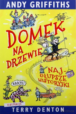 Domek na drzewie. Najgłupsze historyjki - Andy Griffiths [KSIĄŻKA]