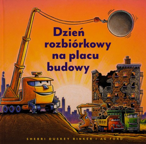 Dzień rozbiórkowy na placu budowy - Sherri Duskey Rinker [KSIĄŻKA]