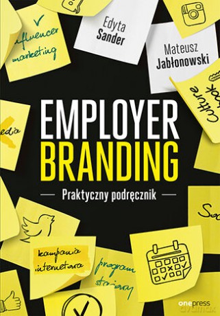 Employer branding. Praktyczny podręcznik - Edyta Sander, Mateusz Jabłonowski [KSIĄŻKA]