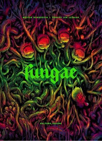 Fungae - Tomasz Leśniak, Wojtek Wawszczyk [KOMIKS]