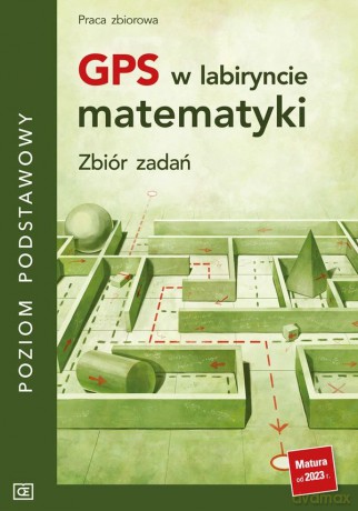 GPS w labiryncie matematyki Zbiór zadań poziom podstawowy [KSIĄŻKA]