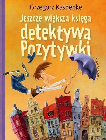 Jeszcze większa księga detektywa Pozytywki - Grzegorz Kasdepke [KSIĄŻKA]