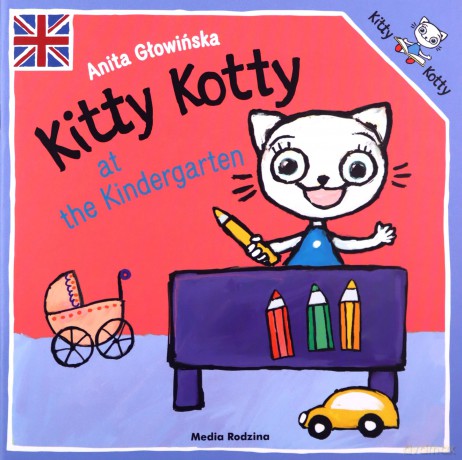Kitty Kotty at the Kindergarten. Kicia Kocia - Anita Głowińska [KSIĄŻKA]