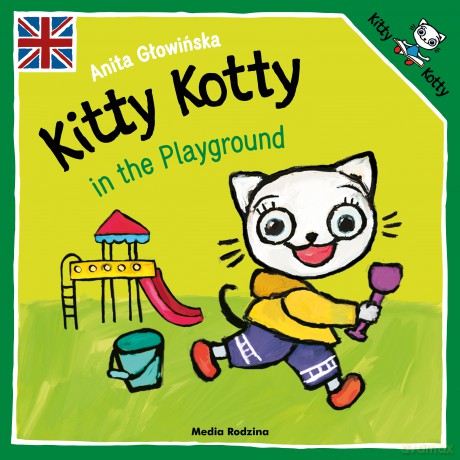 Kitty Kotty in the Playground. Kicia Kocia - Anita Głowińska [KSIĄŻKA]