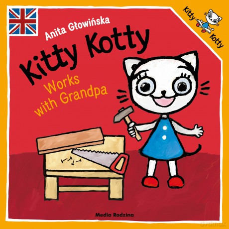 Kitty Kotty works with Grandpa. Kicia Kocia - Anita Głowińska [KSIĄŻKA]